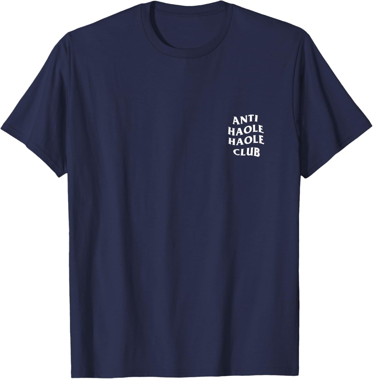 Anti Haole Haole Club T-Shirt - T-Shirt | Navy