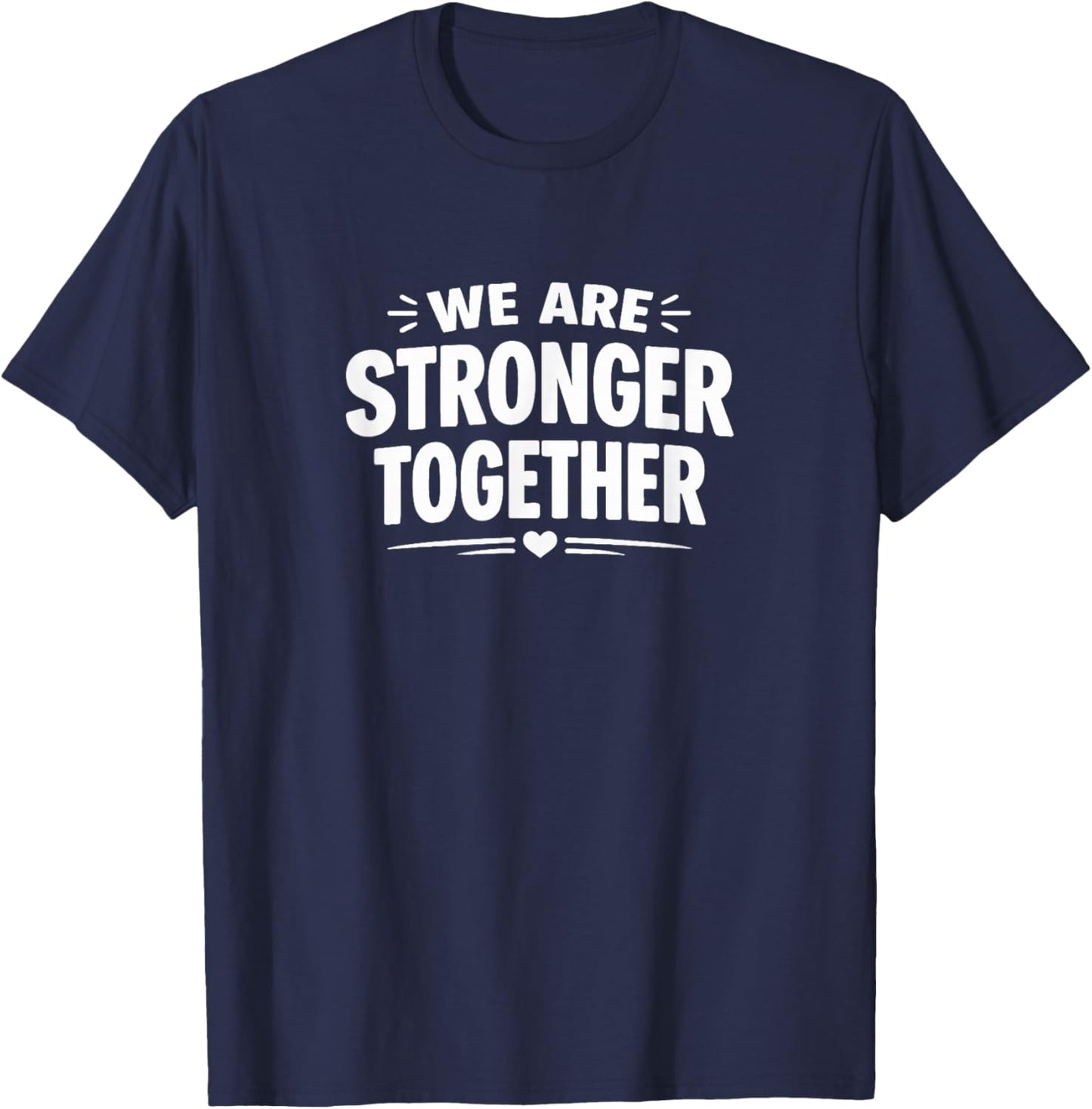 We are Stronger Together T-Shirt - T-Shirt | Navy