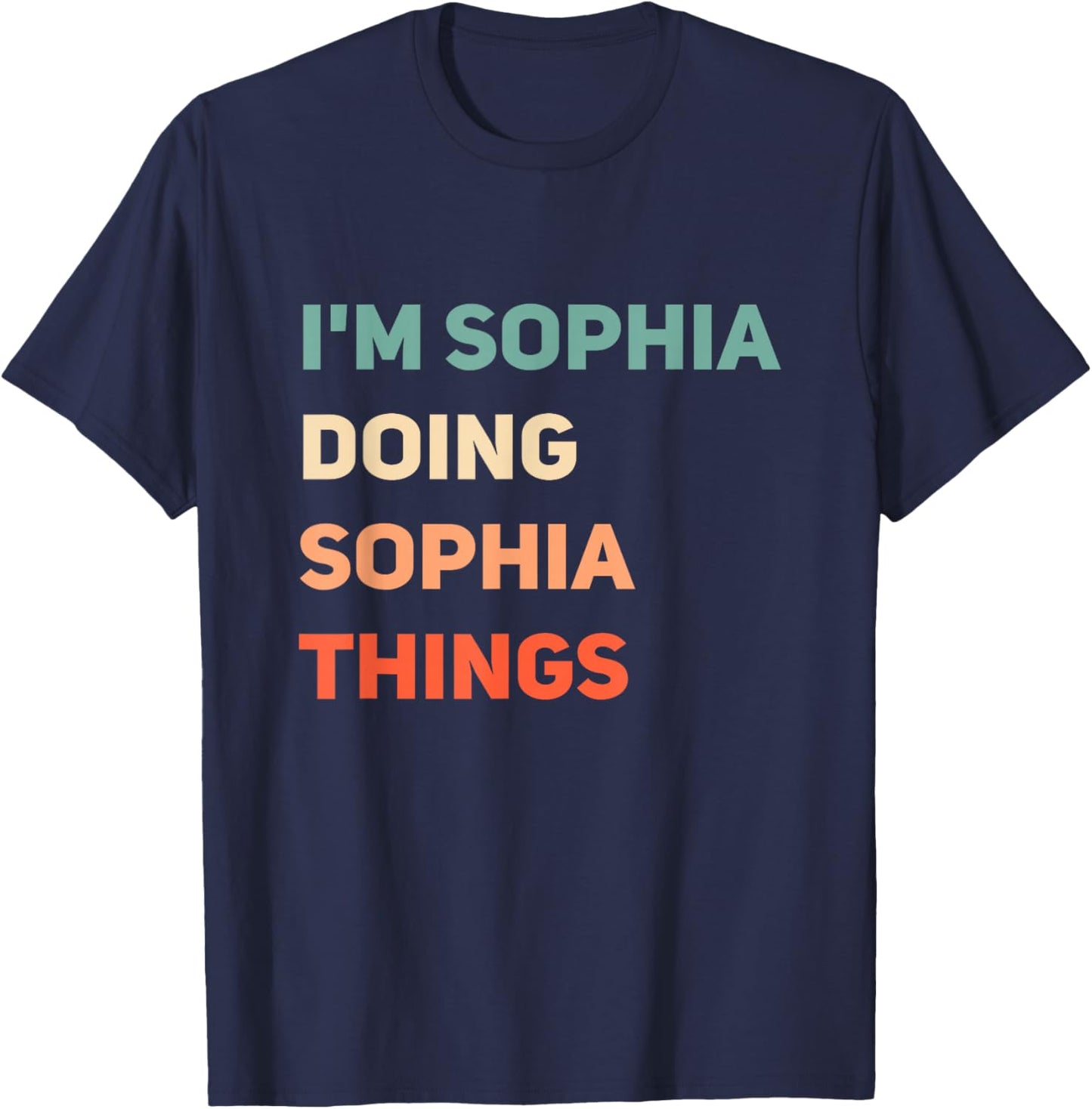 Name I'm Doing Sophia Things T-Shirt - T-Shirt | Navy