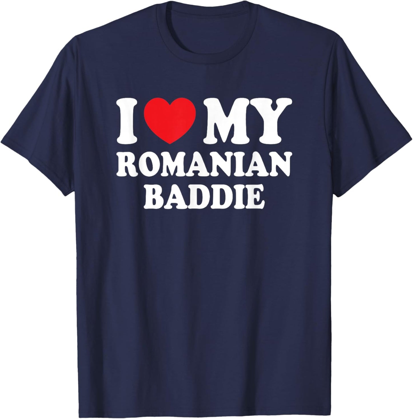 I Love My Romanian Baddie Funny Boyfriend Girlfriend T-Shirt - T-Shirt | Navy