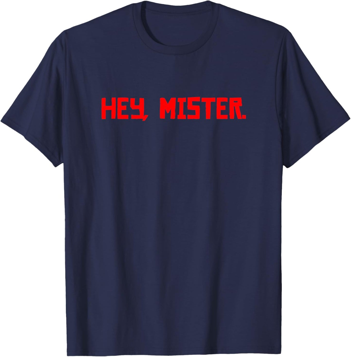 Hey Mister. T-Shirt - T-Shirt | Navy