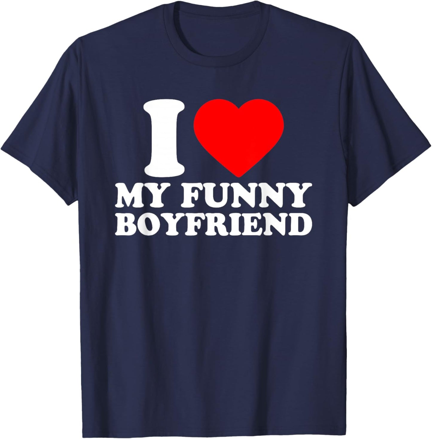 I Love My Funny Boyfriend · I Heart My Bf Valentines Day T-Shirt - T-Shirt | Navy