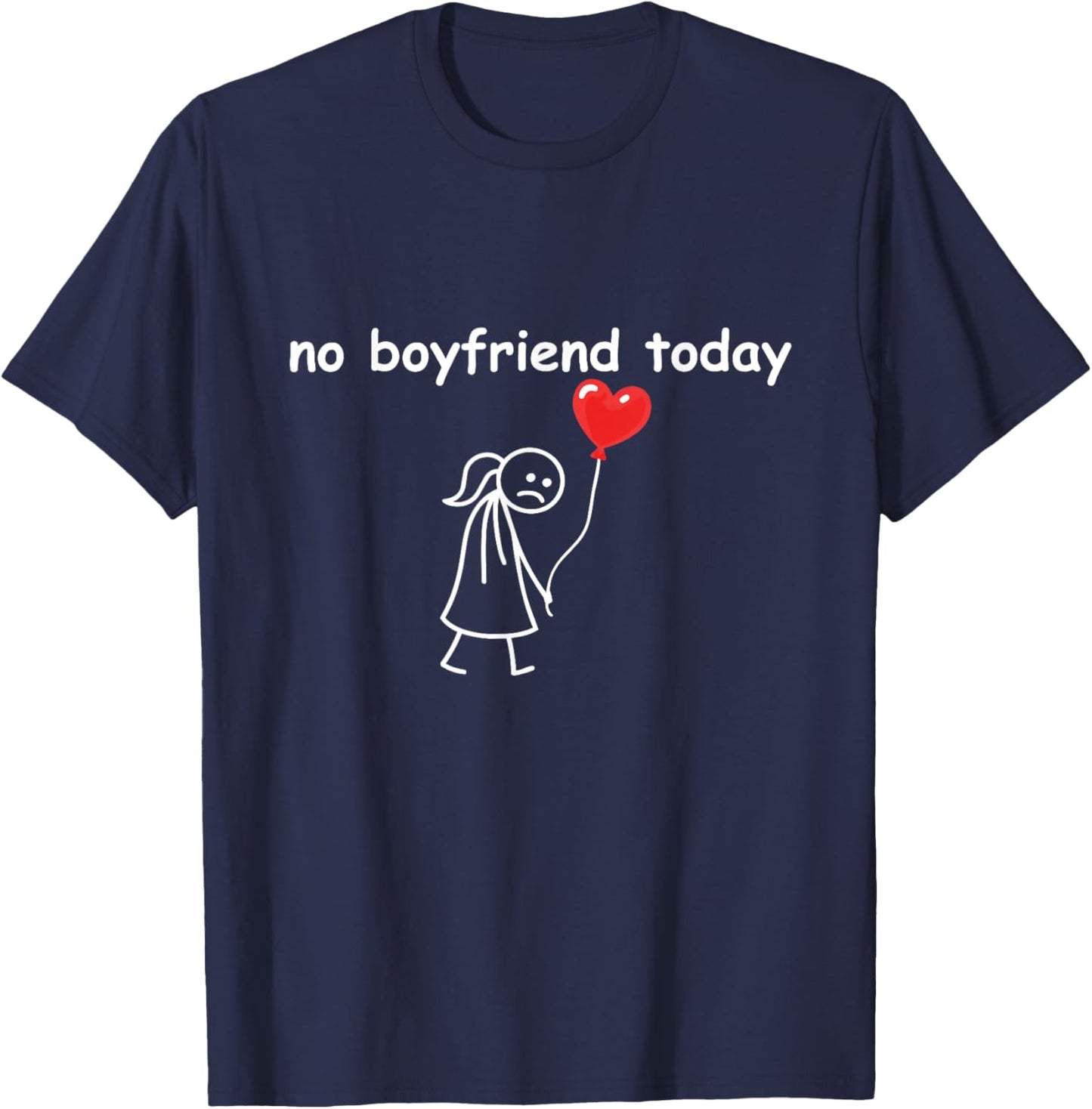 Funny No Boyfriend Today Valentine’s Day Single Humor T-Shirt - T-Shirt | Navy