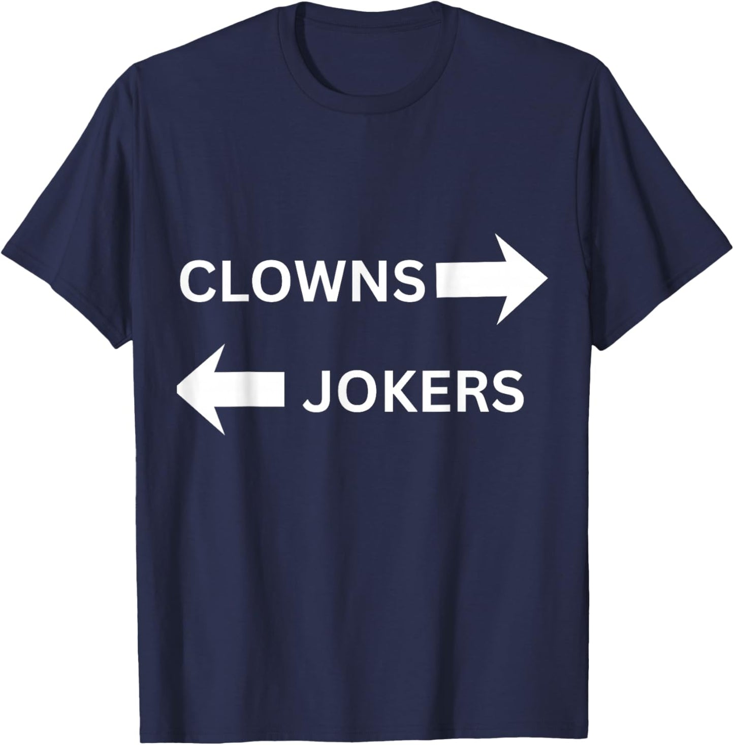 Clowns to The Left Jokers to The Right Fun Party Design T-Shirt - T-Shirt | Navy