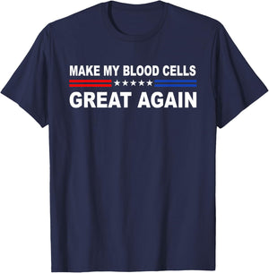 Make My Blood Cells Great Again | Leukemia Cancer Awarenes T-Shirt - T-Shirt | Navy