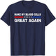 Make My Blood Cells Great Again | Leukemia Cancer Awarenes T-Shirt - T-Shirt | Navy