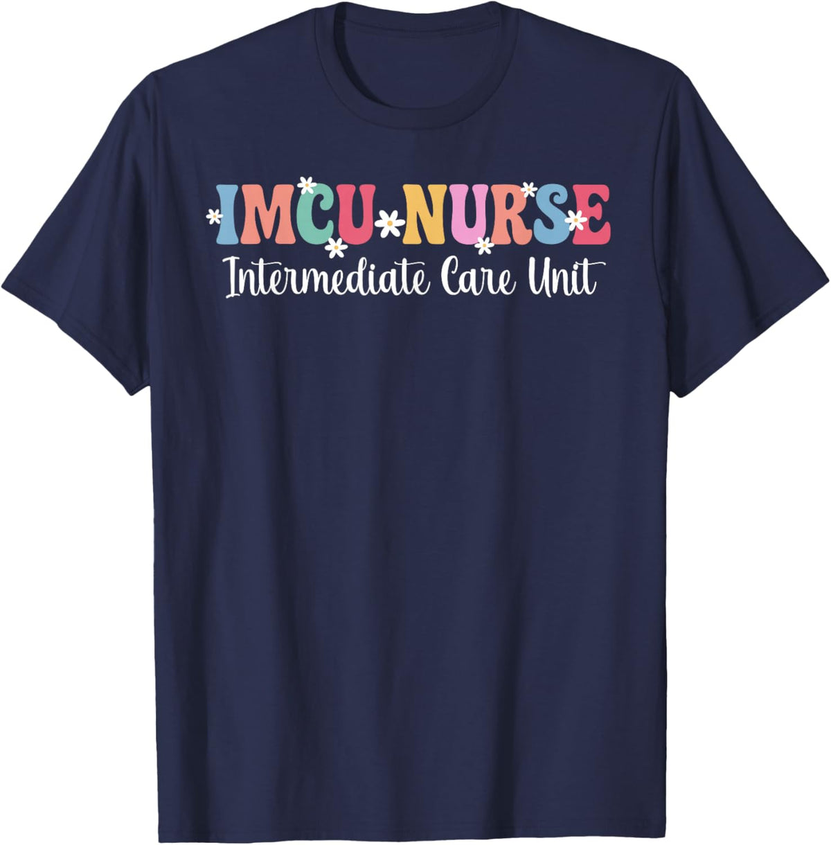 IMCU Nurse Intermediate Care Unit IMCU Nursing T-Shirt - T-Shirt | Navy