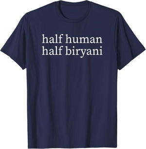 Half Human Biryani Lover Funny Desi Food Pakistani T-Shirt - T-Shirt | Navy