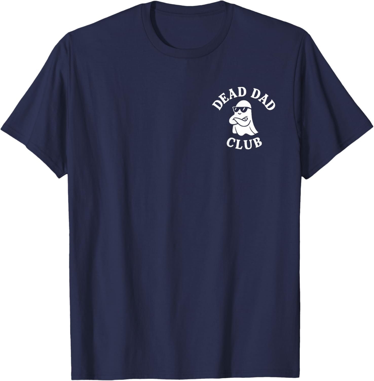 Go Ahead Tell My Dad What's He Gonna Do Haunt Me 2 Sided T-Shirt - T-Shirt | Navy