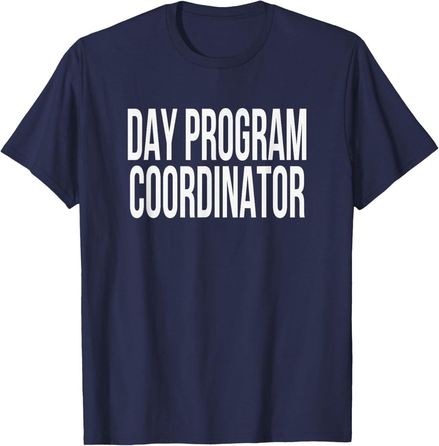 Day Program Coordinator Appreciation Day for Work Week T-Shirt - T-Shirt | Navy