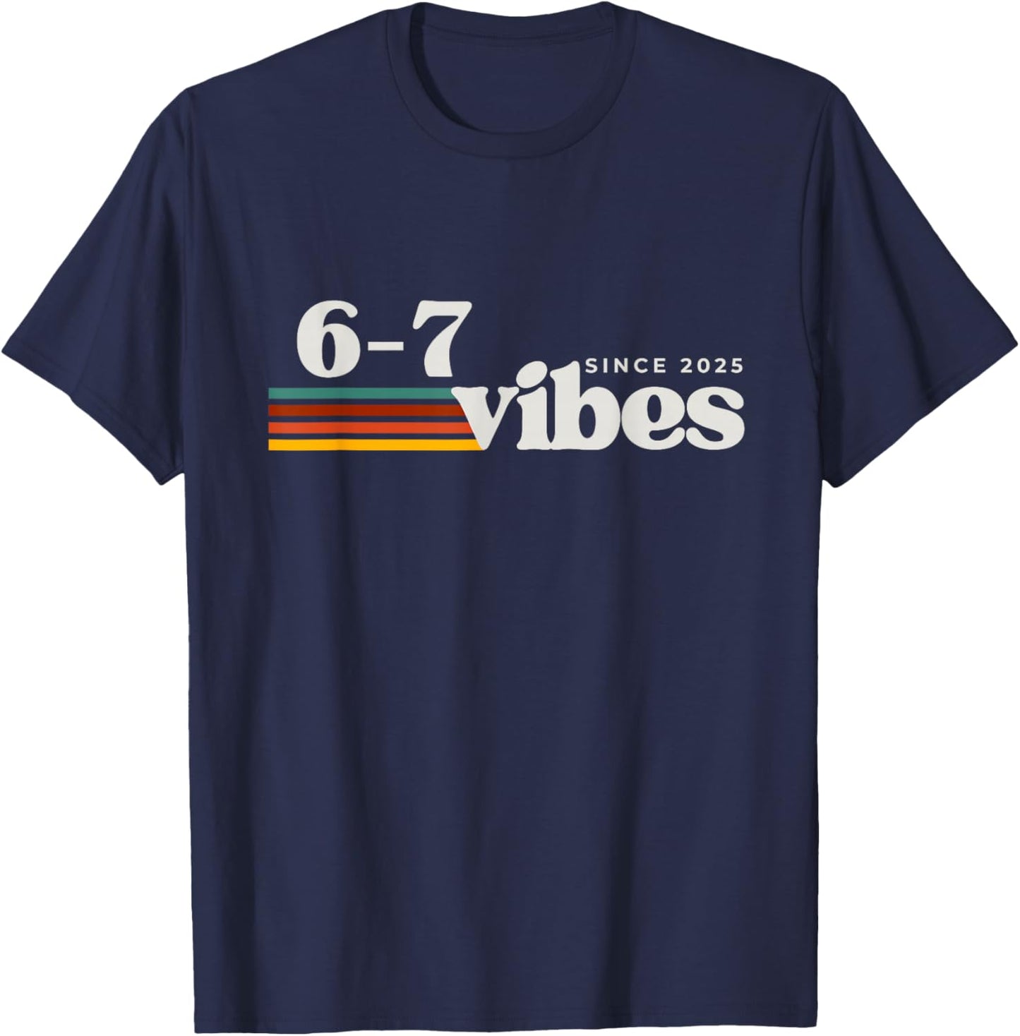 6 7 Vibes 2025 67 Meme Trendy Retro Funny Saying T-Shirt - T-Shirt | Navy