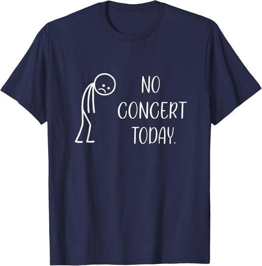 No Concert Today Sad Stick Figure Music Concert Lovers T-Shirt - T-Shirt | Navy
