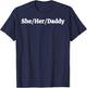 She Her Daddy T-Shirt - T-Shirt | Navy