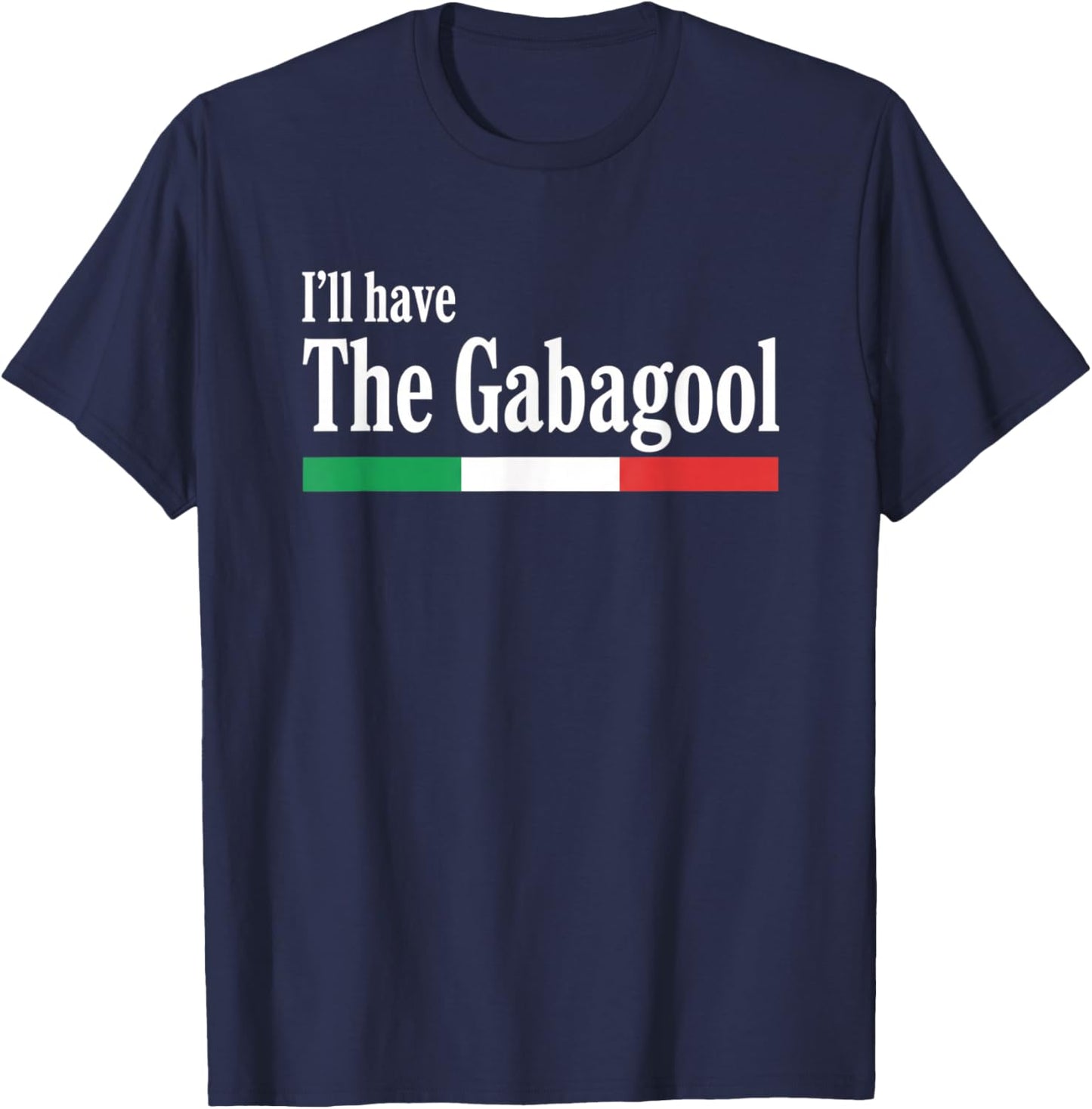 I'll Have The Gabagool Italian Food Humor Italy Pride T-Shirt - T-Shirt | Navy