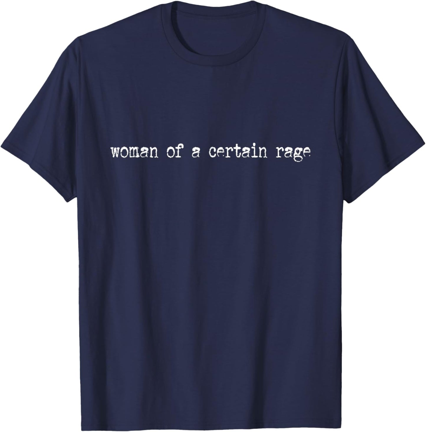 Woman of A Certain Rage, Feminist, Women's Rights T-Shirt - T-Shirt | Navy