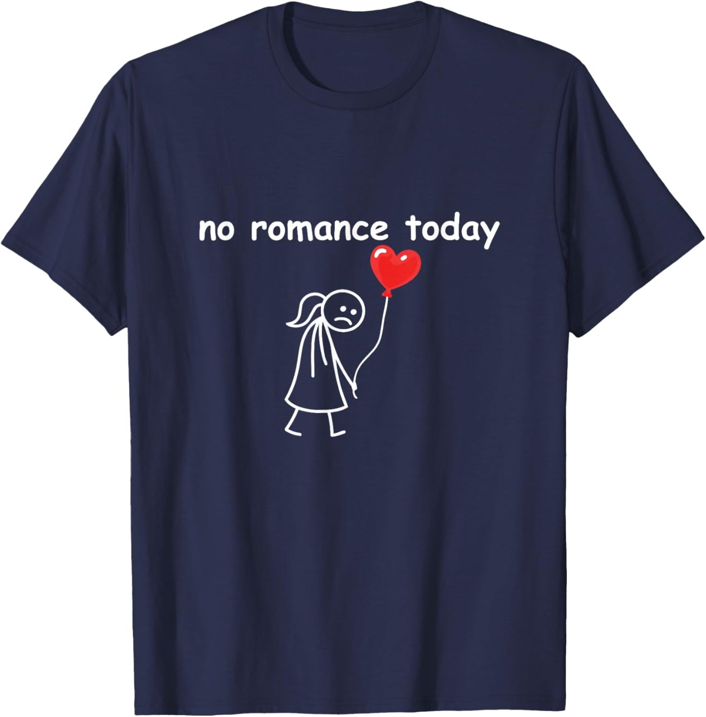 Funny Meme No Romance Today Valentine’s Day Couple Humor T-Shirt - T-Shirt | Navy
