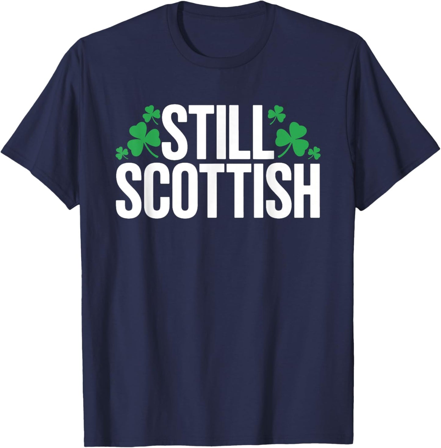 Still Scottish Patriotic Scotland Patrick Day T-Shirt - T-Shirt | Navy