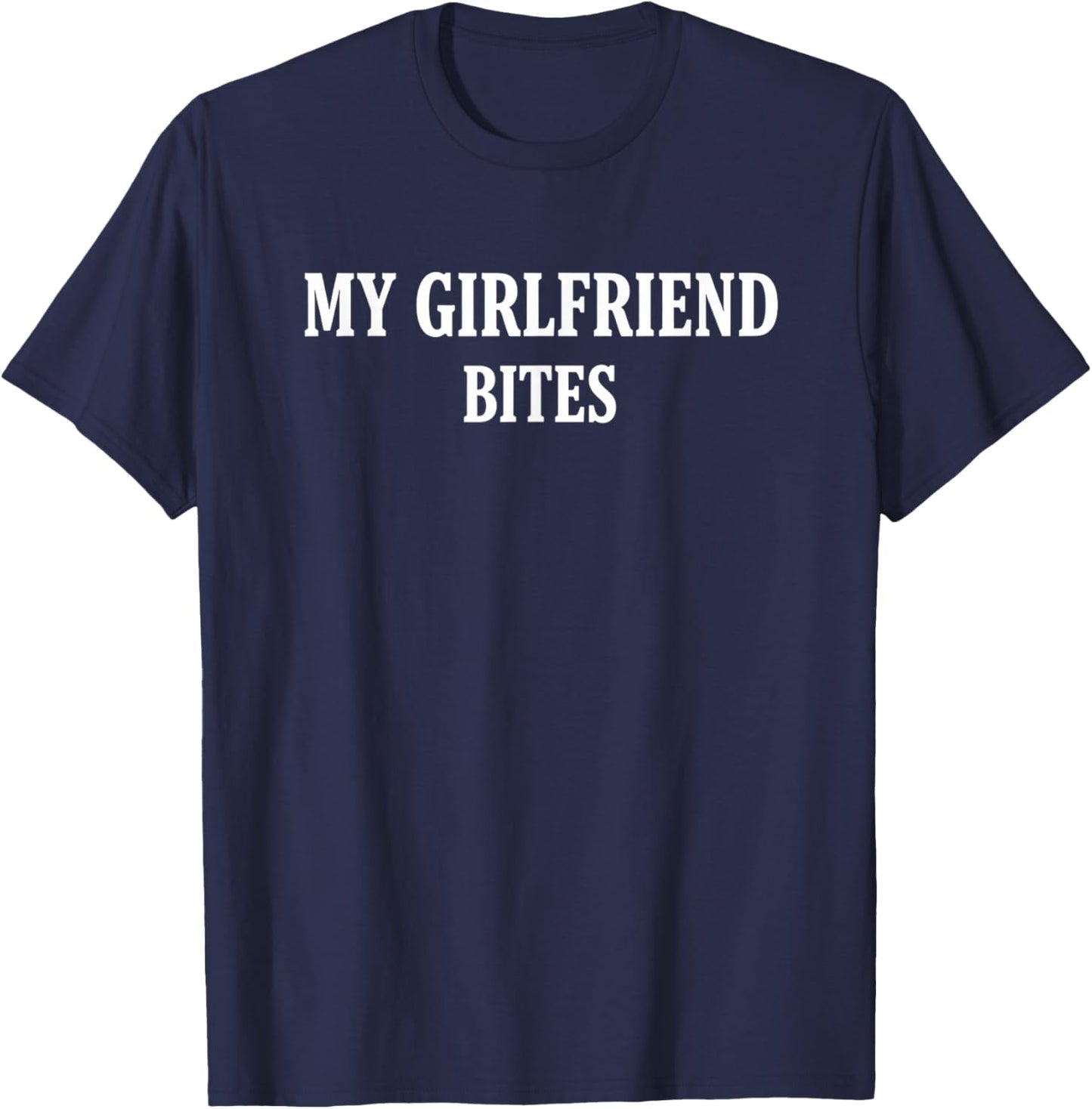 My Girlfriend Bites Funny Relationship for Couples Hum T-Shirt - T-Shirt | Navy