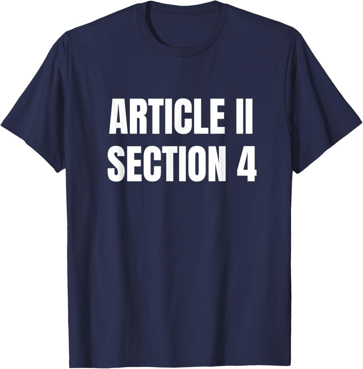 Article 2 Section 4 Constitution Saying T-Shirt - T-Shirt | Navy