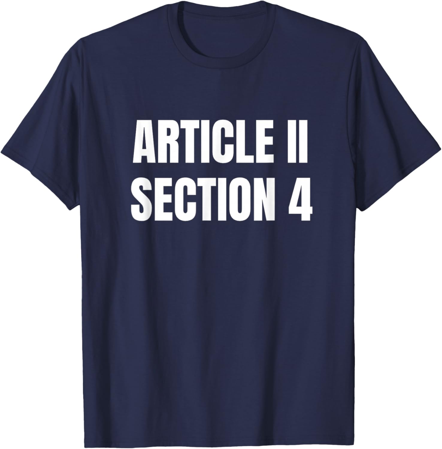 Article 2 Section 4 Constitution Saying T-Shirt - T-Shirt | Navy