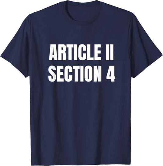 Article 2 Section 4 Constitution Saying T-Shirt - T-Shirt | Navy
