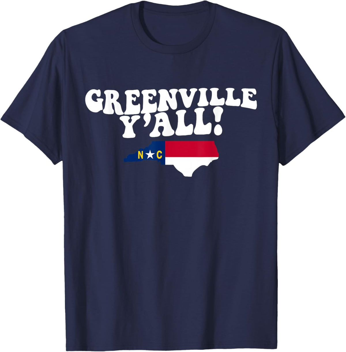 Greenville North Carolina Y'all NC Southern Accent Vacation T-Shirt - T-Shirt | Navy
