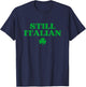 Still Italian Shirt Funny St Patricks Day T-Shirt - T-Shirt | Navy
