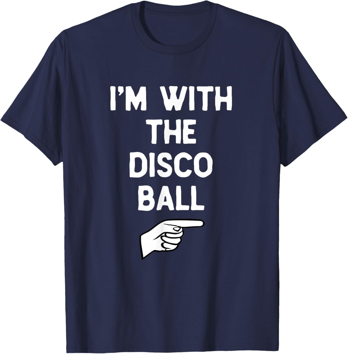 I’m with The Disco Ball Funny Halloween Matching Costume T-Shirt - T-Shirt | Navy