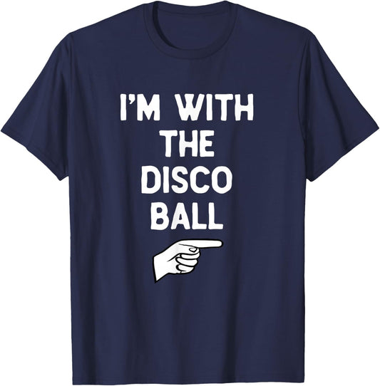 I’m with The Disco Ball Funny Halloween Matching Costume T-Shirt - T-Shirt | Navy
