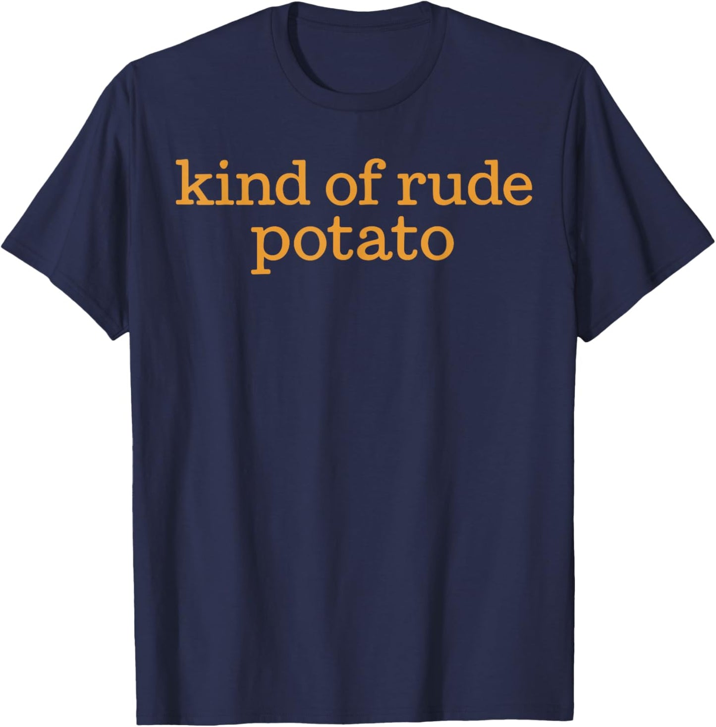 Funny Sweet Potato Matching Shirt, Kind of Rude Potato T-Shirt - T-Shirt | Navy