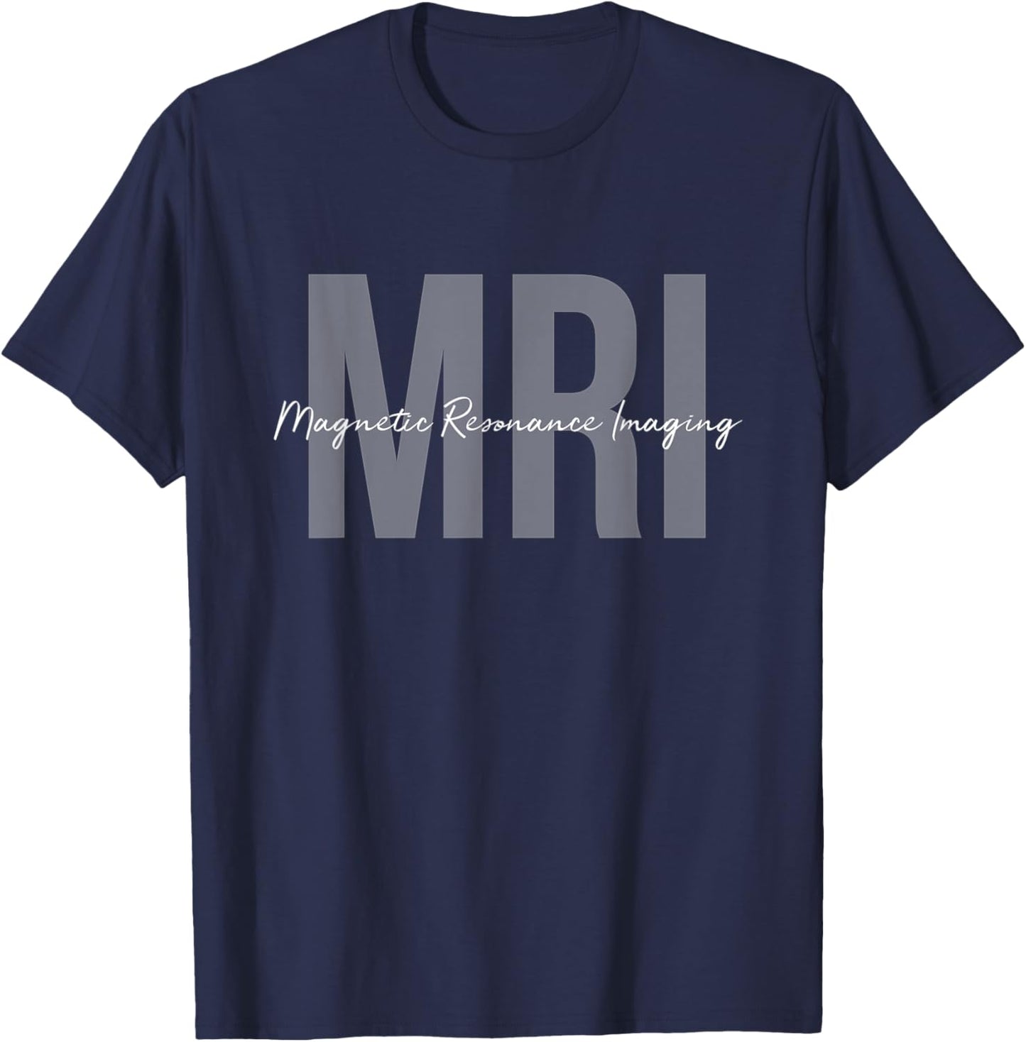 MRI Technologist Magnetic Resonance Imaging MRI Tech T-Shirt - T-Shirt | Navy