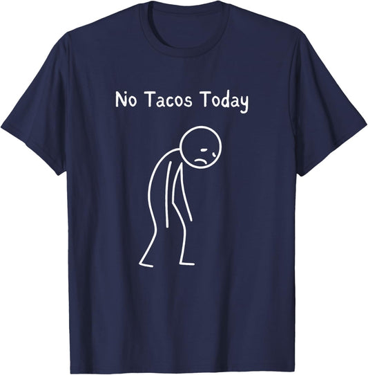 No Tacos Today - Taco Lover Taco Fan Mexican Food Lover T-Shirt - T-Shirt | Navy