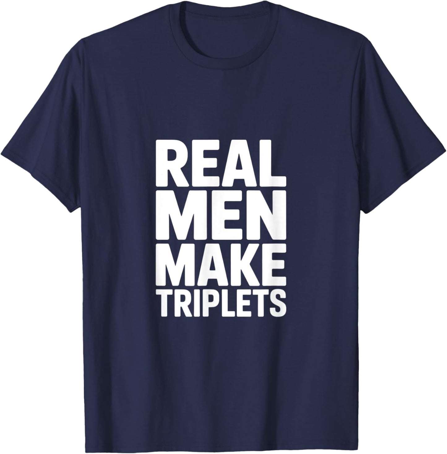 Real Men Make Triplets T-Shirt - T-Shirt | Navy