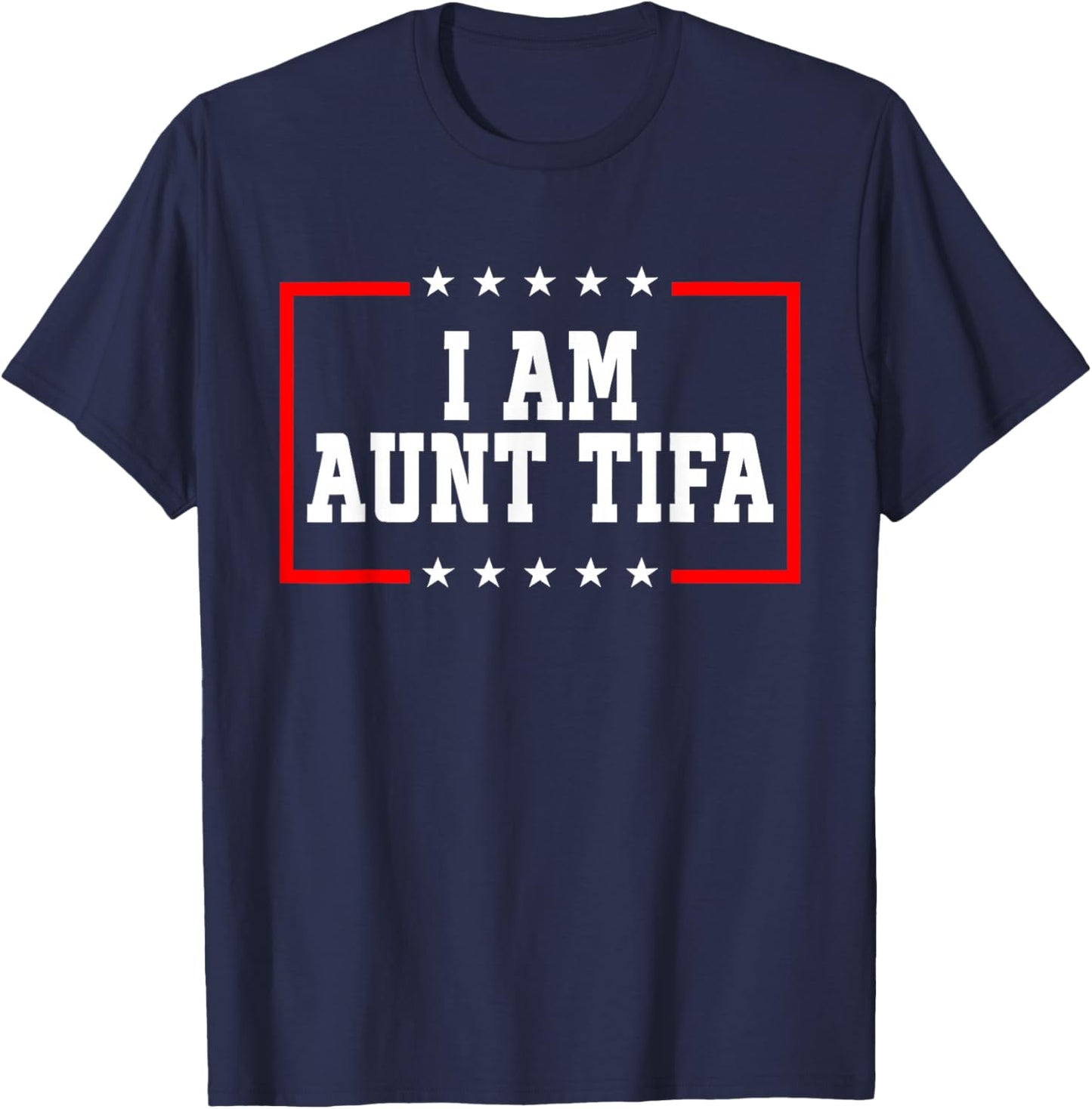 I Am Aunt Tifa Shirt Aunt Tifa Funny Aunt Tifa T-Shirt - T-Shirt | Navy