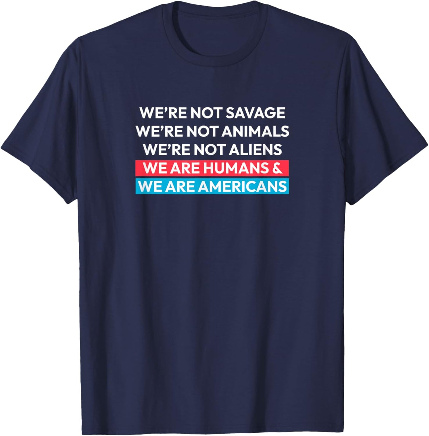 We are Humans and We are Americans - Ice Out Design T-Shirt - T-Shirt | Navy