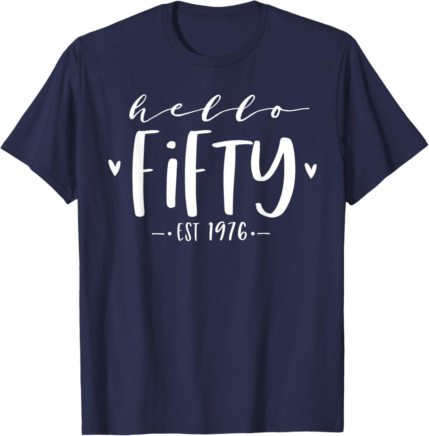 Hello Fifty Est 1976 50th Birthday Women 50-Year-Old T-Shirt - T-Shirt | Navy