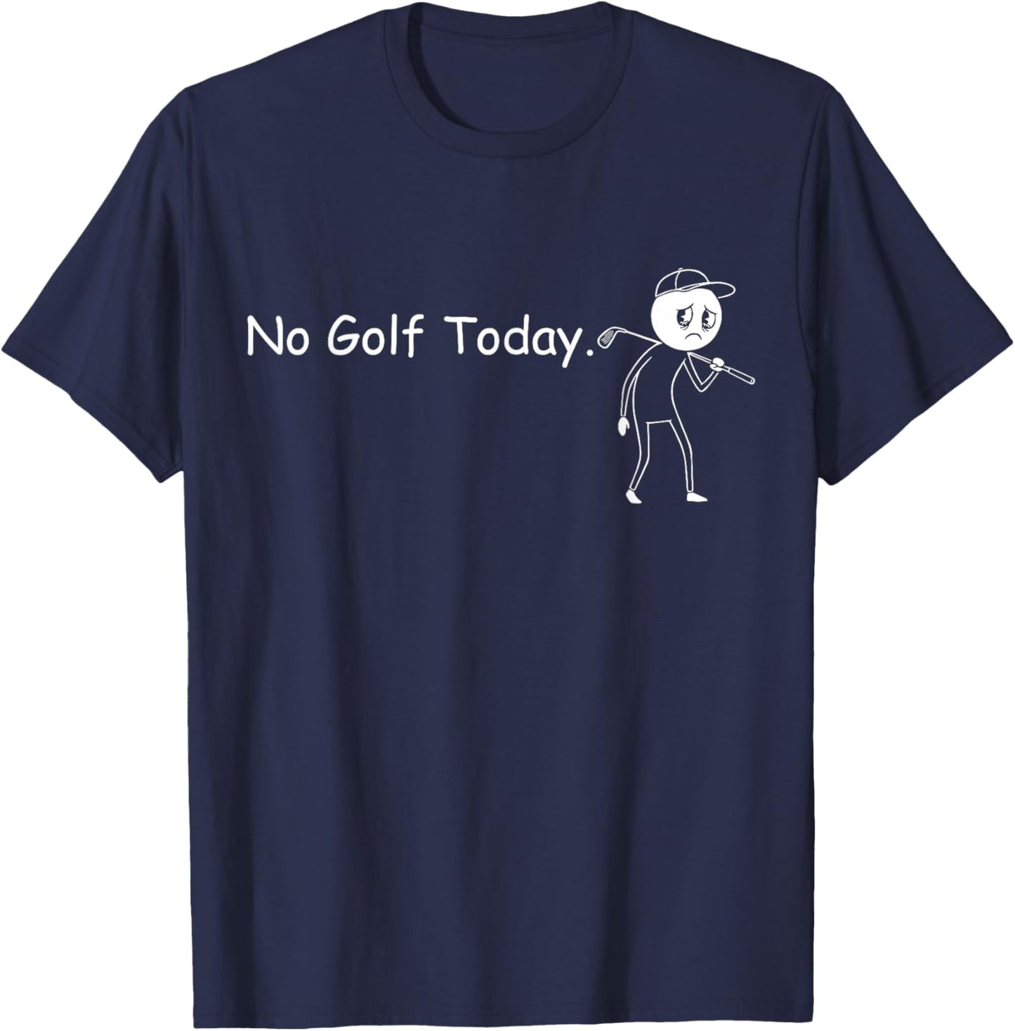 No Golf Today Funny Sad Stickman Golfer Men Women T-Shirt - T-Shirt | Navy