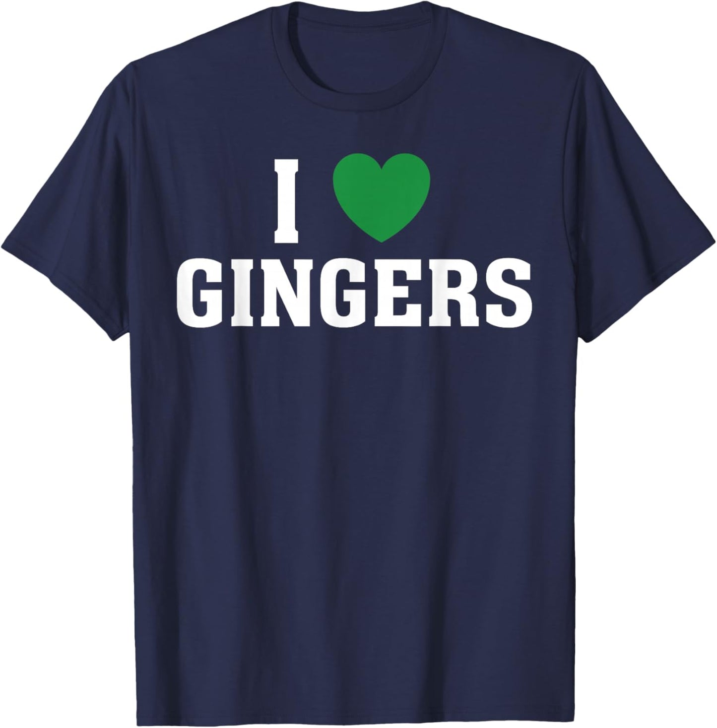 I Love Gingers Funny Ginger Lover Redhead St Patrick’s Day T-Shirt - T-Shirt | Navy