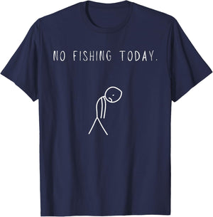 Funny Sad Fishing Lover, No Fishing Today T-Shirt - T-Shirt | Navy