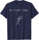 Funny Sad Fishing Lover, No Fishing Today T-Shirt - T-Shirt | Navy