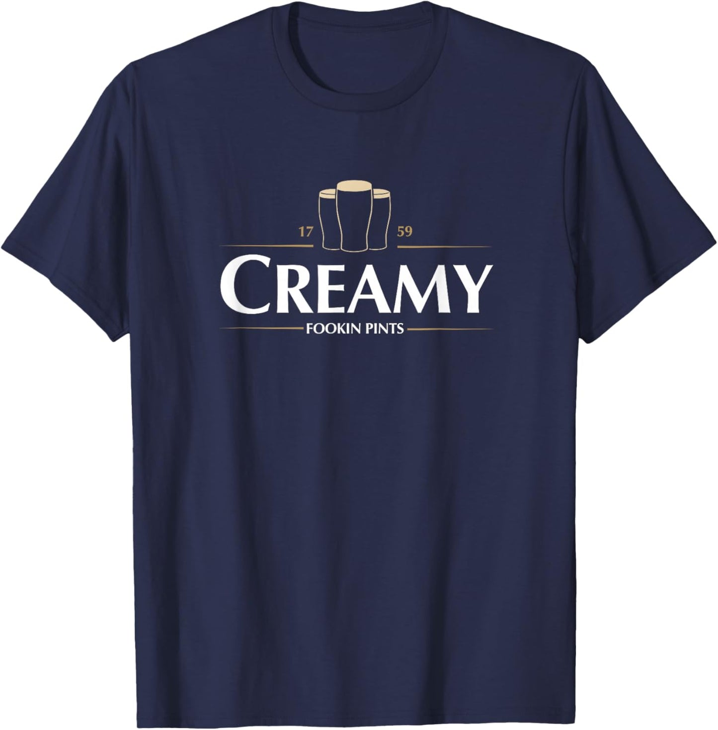 Creamy Fookin Pints Funny Irish Drinking Saint Patricks Pub T-Shirt - T-Shirt | Navy