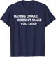 Hating Drake Doesn’t Make You Deep Funny Quote T-Shirt - T-Shirt | Navy