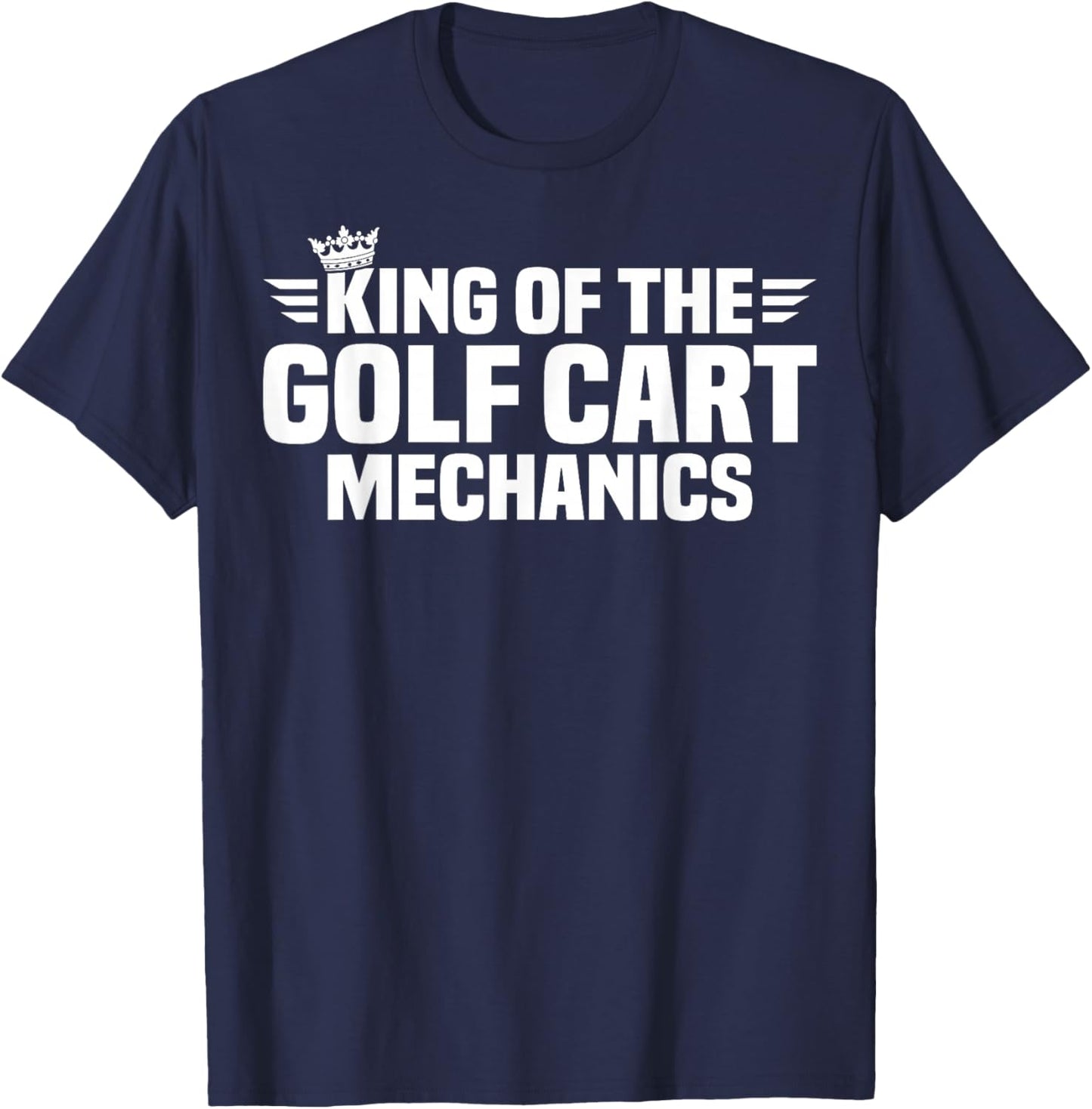King of The Golf Cart Mechanics T-Shirt - T-Shirt | Navy