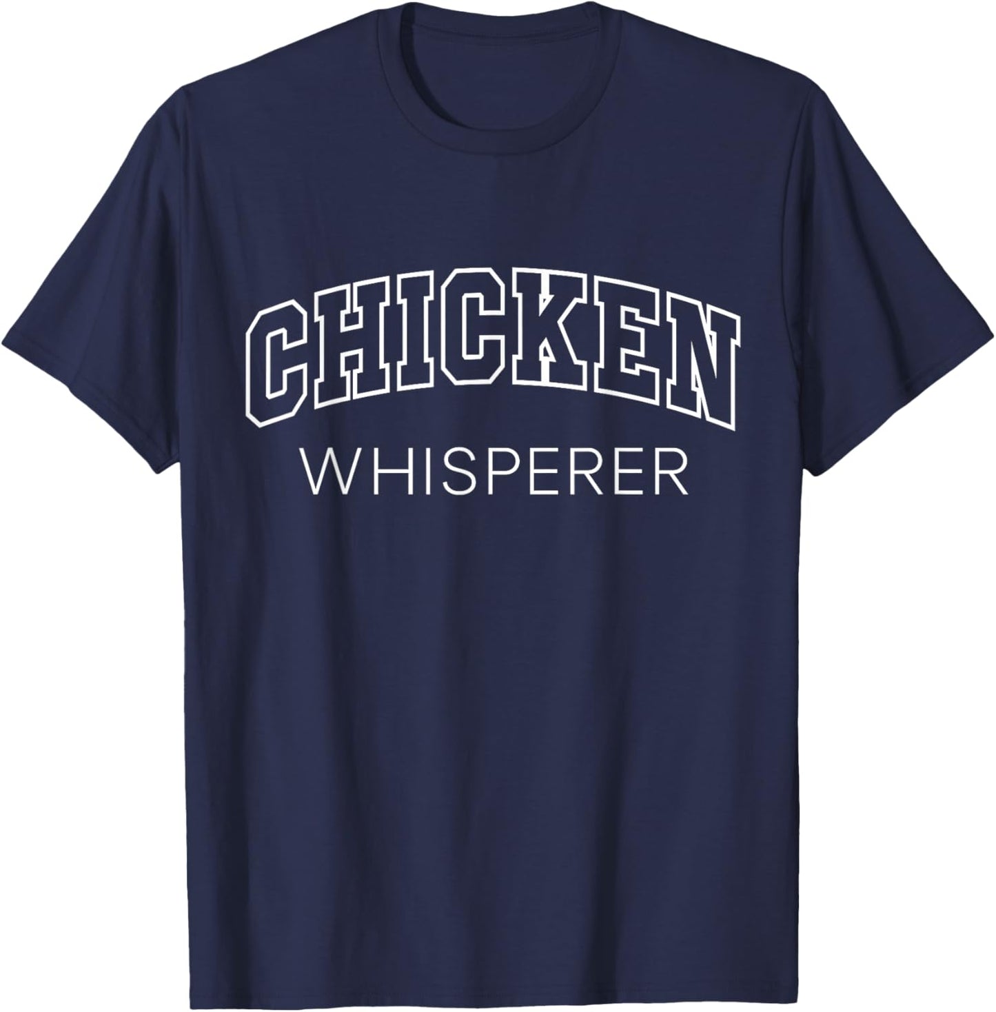 Chicken Whisperer Funny Athletic Lettering Pet Owner Farmer T-Shirt - T-Shirt | Navy