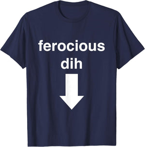 Ferocious dih Funny Gift Big Text Gen Z Viral fyp Quirky T-Shirt - T-Shirt | Navy