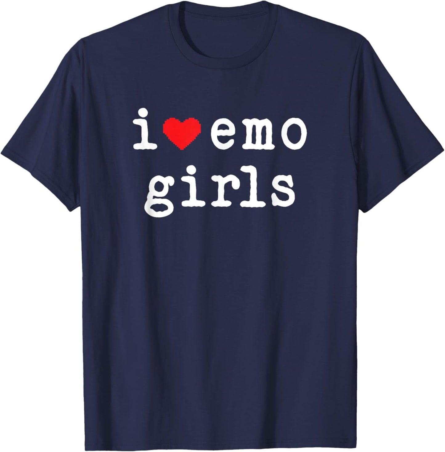 I Love Emo Girls I Heart Emo Girls Emo Goth Punk Scene T-Shirt - T-Shirt | Navy
