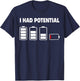 I had Potential Funny T-Shirt - T-Shirt | Navy