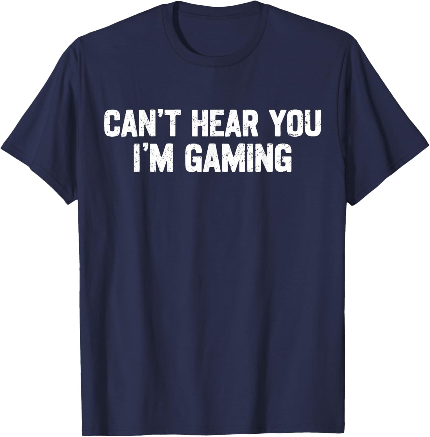Can't Hear You I'm Gaming Video Games Gamer Funny T-Shirt - T-Shirt | Navy