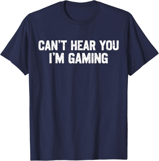 Can't Hear You I'm Gaming Video Games Gamer Funny T-Shirt - T-Shirt | Navy