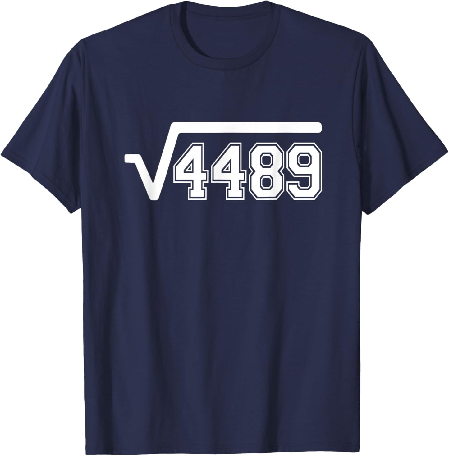 Funny Square Root 4489 67 Funny Meme Saying 6 7 Math T-Shirt - T-Shirt | Navy